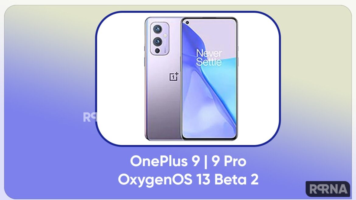 OnePlus OxygenOS 13 Open Beta 2 Released For OnePlus 9 And 9 Pro ...