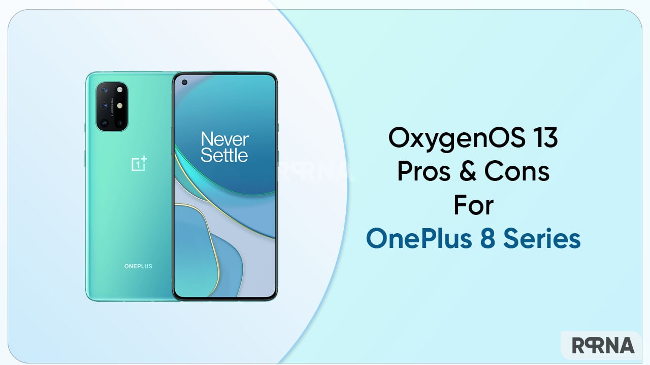Here are major pros and cons of OxygenOS 13 update on OnePlus 8 series