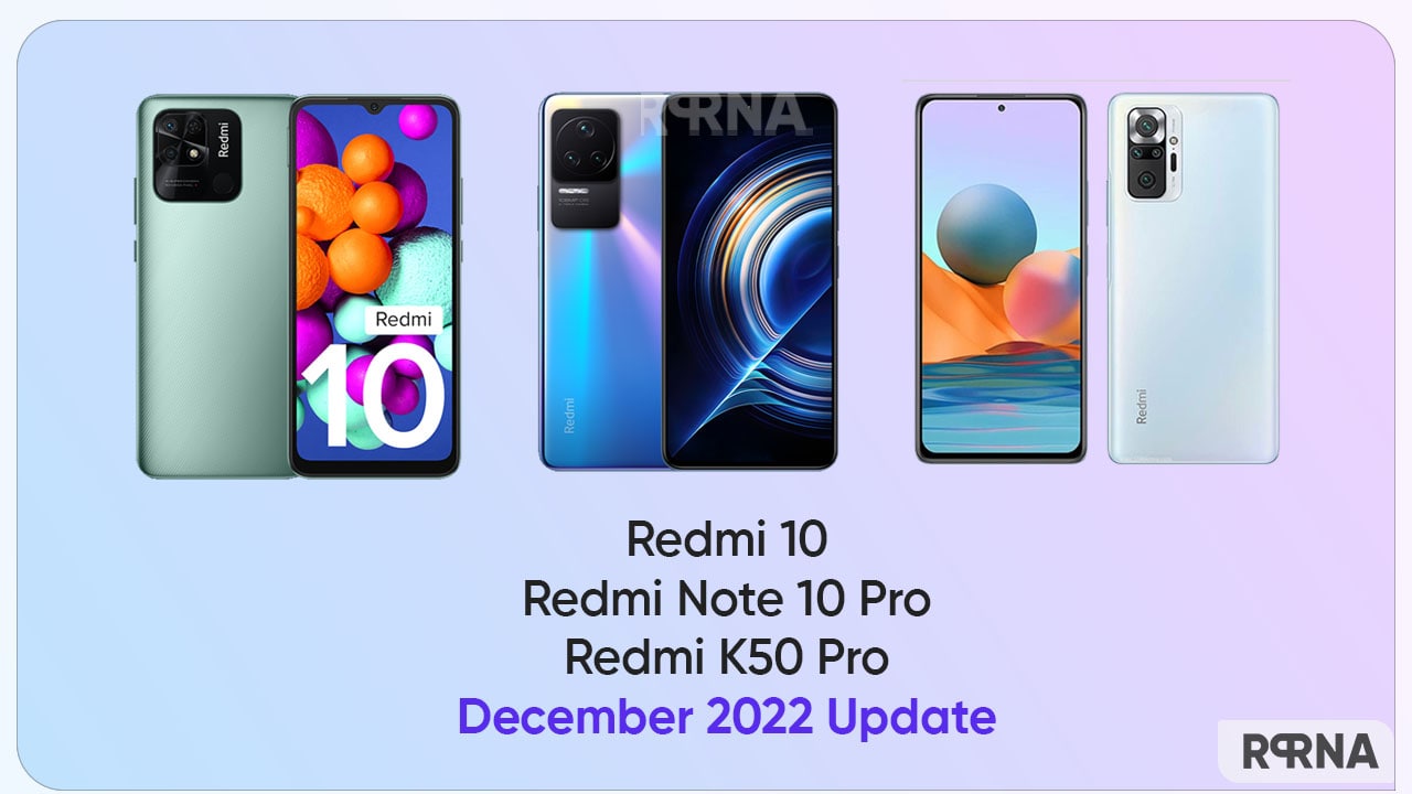 Redmi K50 Pro, Redmi Note 10 Pro and Redmi 10 grab December 2022 update