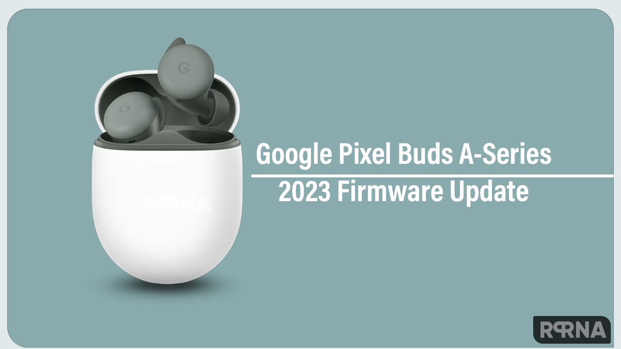 Google Pixel Buds A series 2023 update