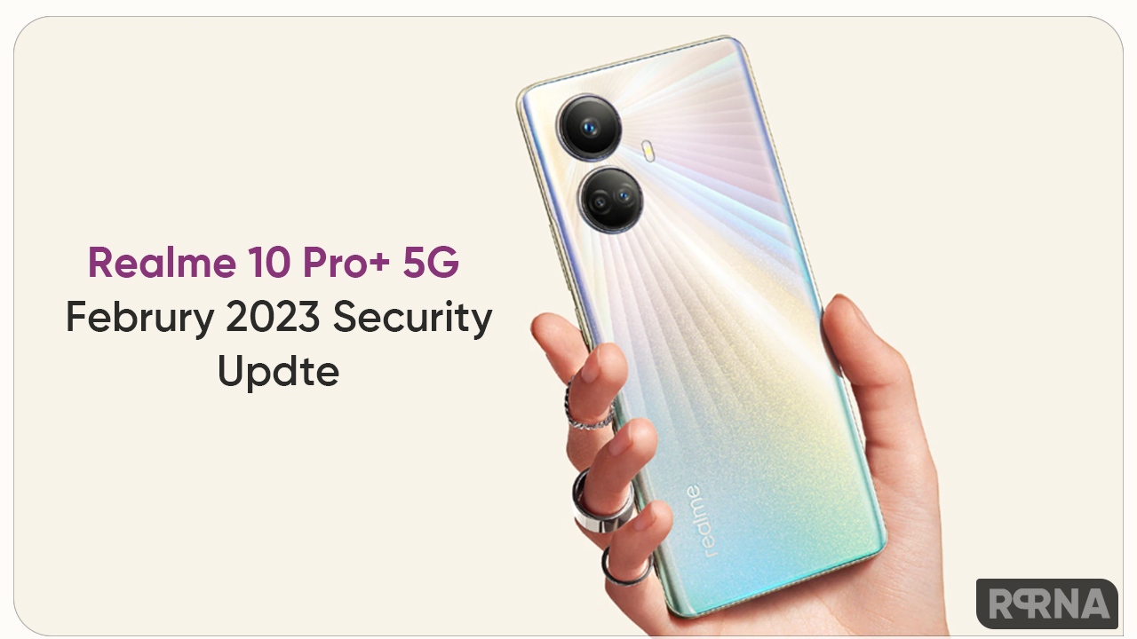 Realme 10 Pro+ 5G February 2023 update