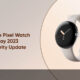 Google Pixel Watch May 2023 update