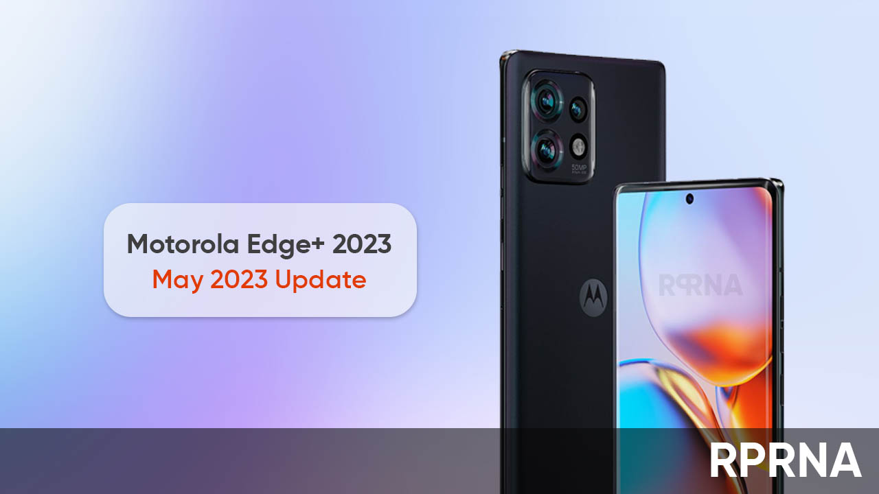 Motorola Edge Plus May 2023 improvements