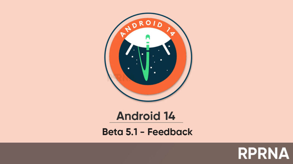 Google Opens Android 14 Beta 5.1 Feedback Survey For Pixel Users - RPRNA