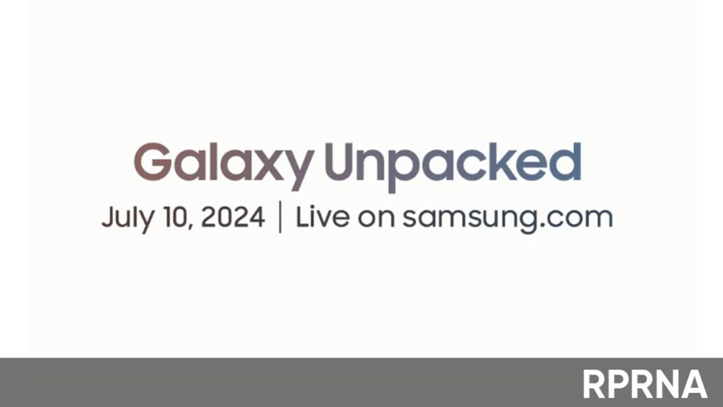 Official Samsung will host Galaxy Unpacked event on July 10, 2024 RPRNA